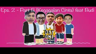 Download Lagu DAY ONE PODCAST -- [EPS 2] [PART B] KEGAGALAN CINTA? --feat. BUDI (IG: @budikrisolita)