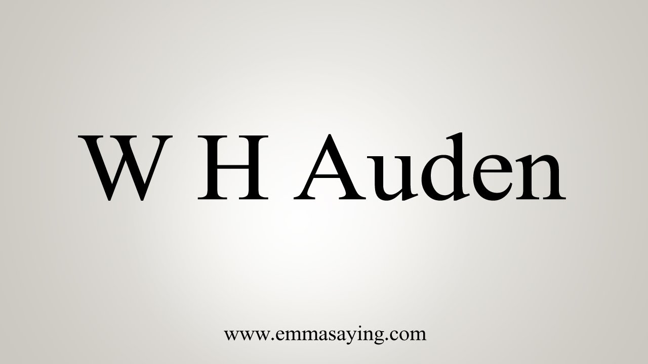 How To Say W H Auden YouTube