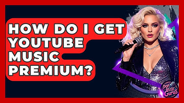 How Do I Get YouTube Music Premium? - Pop Music Gurus