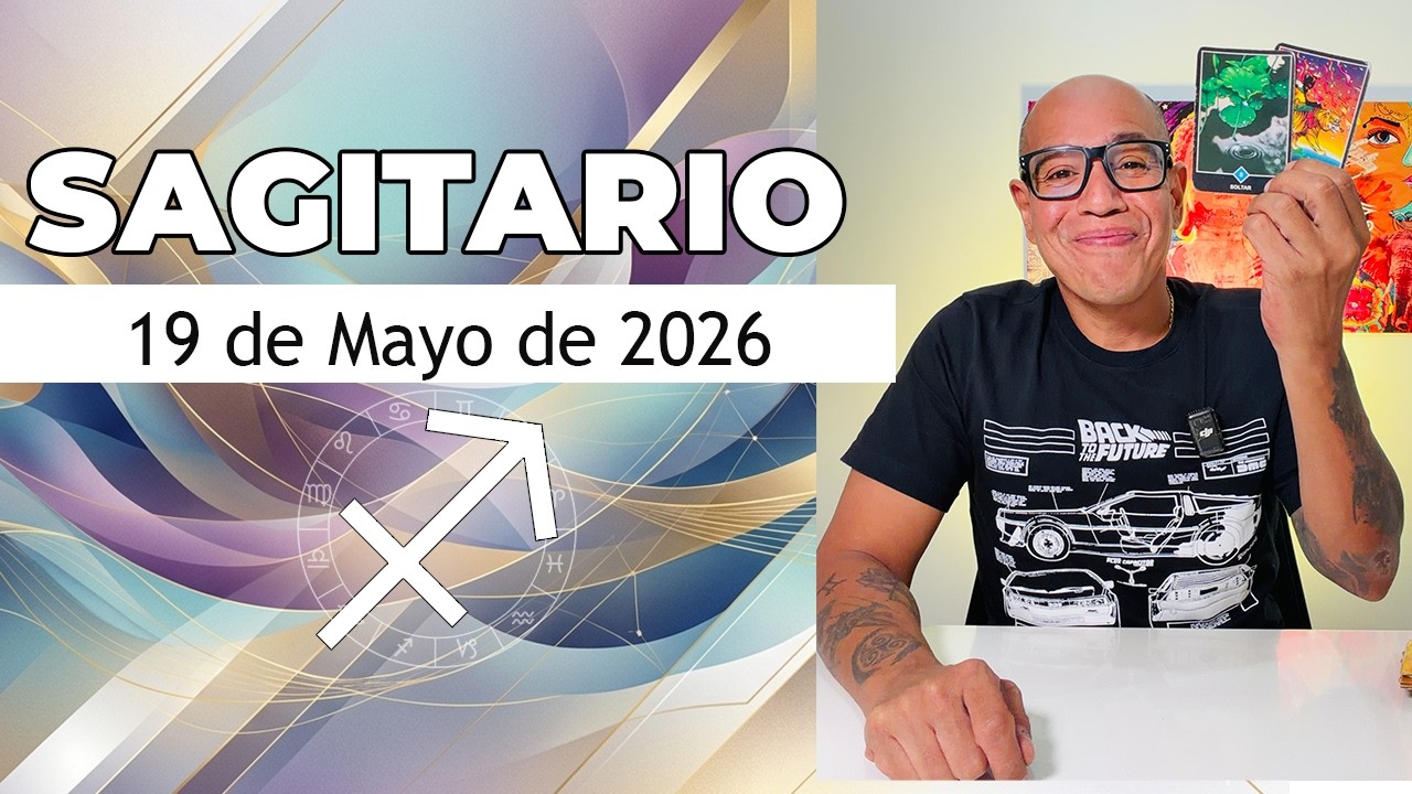 SAGITARIO | Horóscopo de hoy 19 de Mayo 2026 - YouTube
