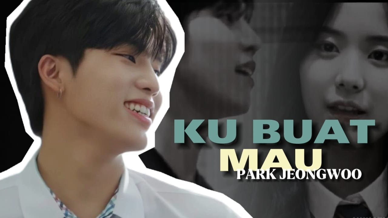 [FMV TREASURE] KU BUAT MAU - PARK JEONG WOO