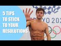 5 TIPS TO STICK TO YOUR RESOLUTIONS! I Tom Daley