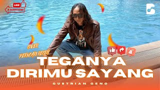 TEGANYA DIRIMU SAYANG || GUSTRIAN GENO || COVER PENCARI RECEH