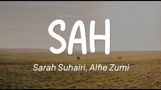 Sarah Suhairi, Alfie Zumi - SAH (Lirik)