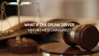 What if the Drunk Driver Who Hit Me is Uninsured?