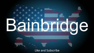 How to correctly pronounce the City in America - Bainbridge.