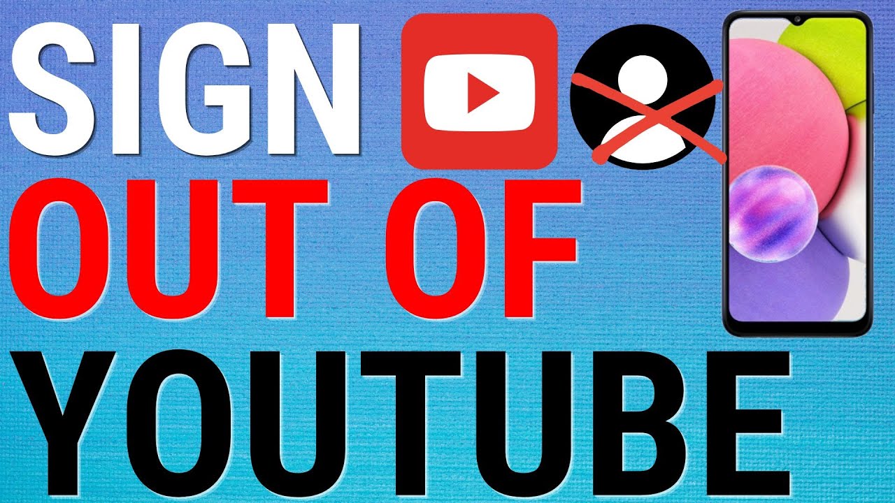 How To Sign Out Of YouTube On Android Phones