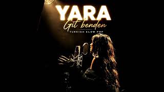 YARA-Git Benden (Turkish Slow Pop)