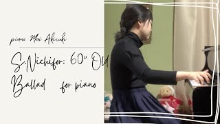 S.nichifor 60 Old Ballad For Piano Piano Mai Akizuki