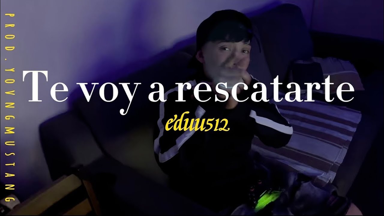 Te voy a rescatarte - eduu512 (VIDEO OFICIAL)