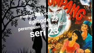 Misteri mak rompang episode 23 perempuan di ujung jalan seri 23