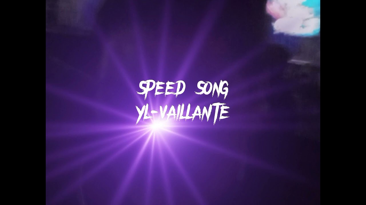 yl vaillante speed song