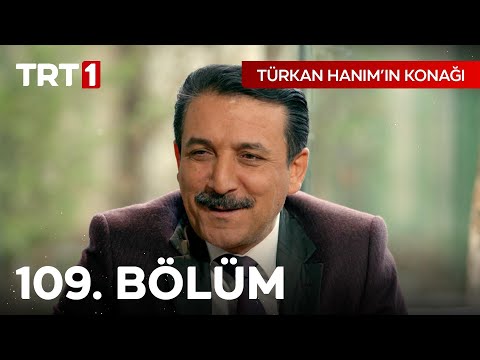 Türkan Hanım'ın Konağı 109. Bölüm