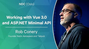 Working with Vue 3.0 and ASP.NET Minimal API - Rob Conery - NDC Oslo 2023