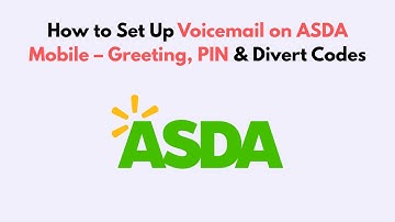 How to Set Up Voicemail on ASDA Mobile – Greeting, PIN & Divert Codes