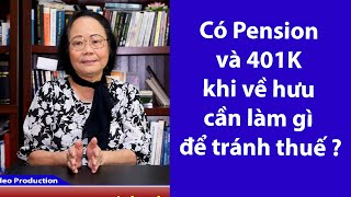 P62 - ASXH  - Có Pension và 401K khi về hưu cần làm gì để tránh thuế 