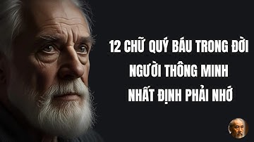12 chữ quý báu trong đời, người thông minh nhất định phải nhớ
