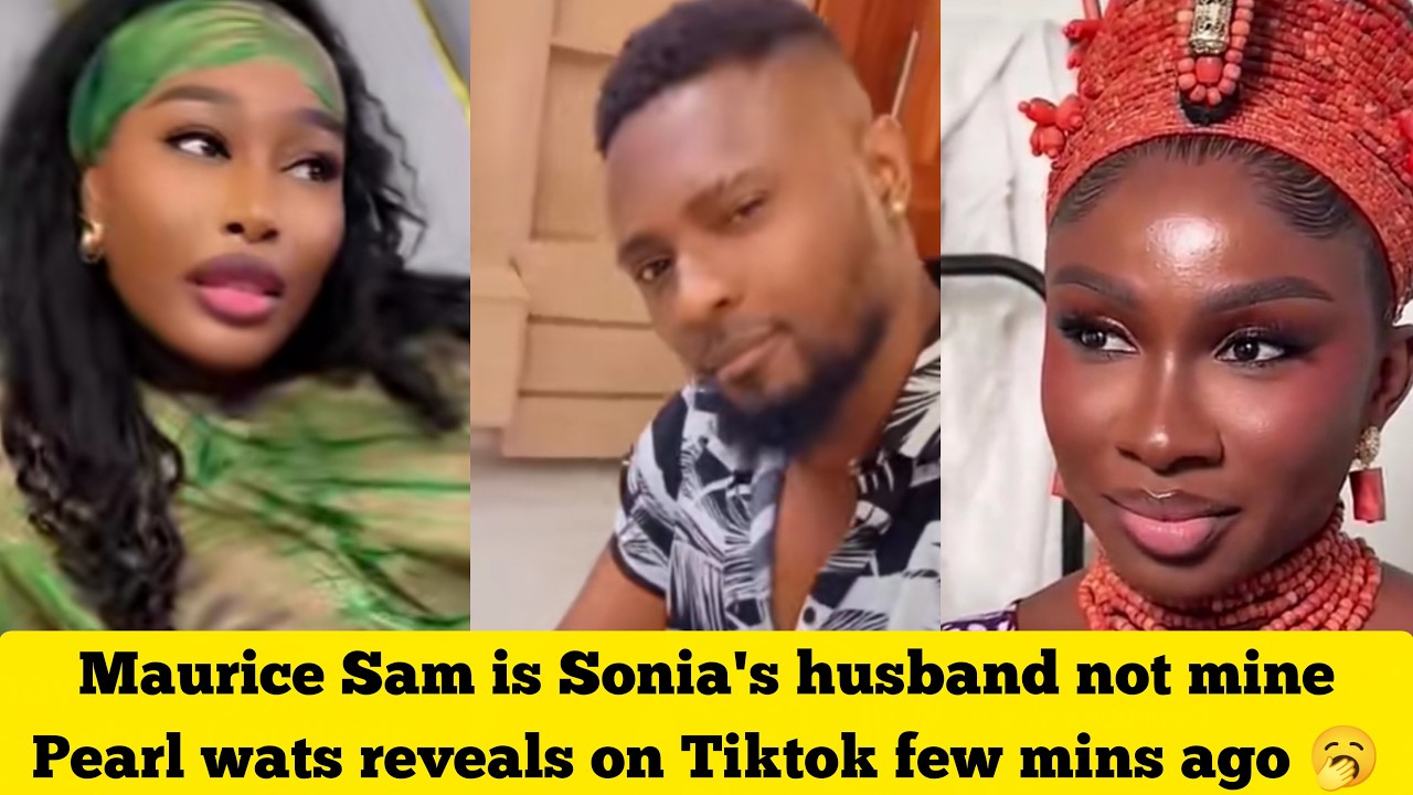 Shocking! 🥱 Maurice Sam is Sonia's husband not mine Pearl wats reveals on Tiktok few mins ago