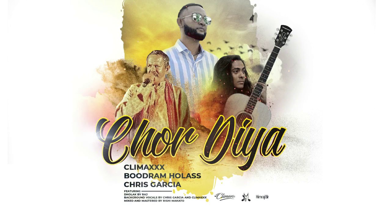 ClimaxXx, Chris Garcia & Boodram Holass - Chor Diya (2019 Traditional Chutney)
