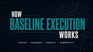 How Baseline Execution Works | Series, Sandbox, Shorts & Community
