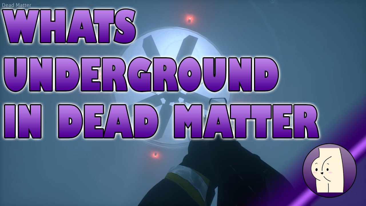 Dead Matter and its Underground tunnels. what is down there? YouTube