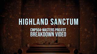 Highland Sanctum | Breakdown Video | CMP504 Masters Project
