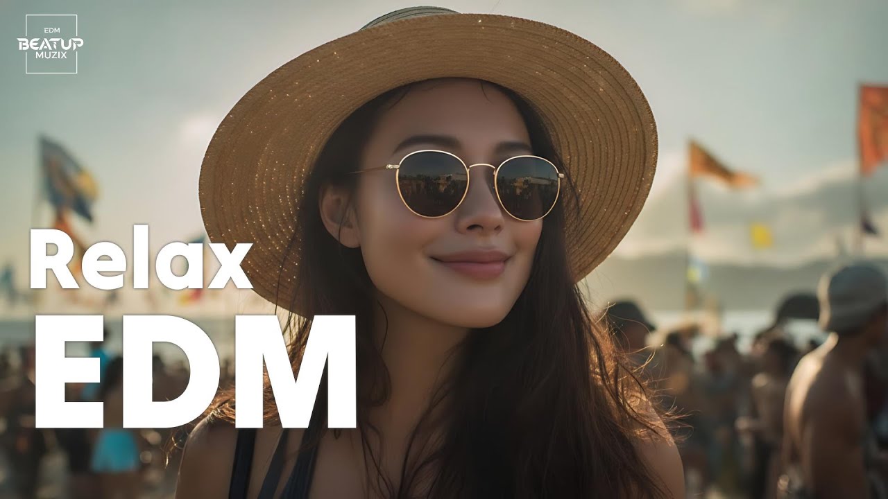【EDM Relax #23】Soft EDM That Breathes by Your Side 🎧 Find Your Flow with Chill Beats