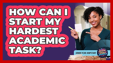 How Can I Start My Hardest Academic Task?