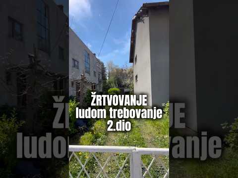 ŽRTVOVANJE LUDOM TREBOVANJE 2.dio
