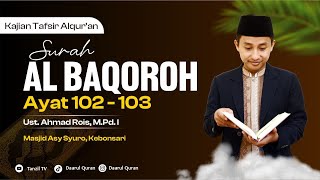 Tafsir Al Baqoroh 102-103 | Ust Ahmad Rois, M.Pd. I