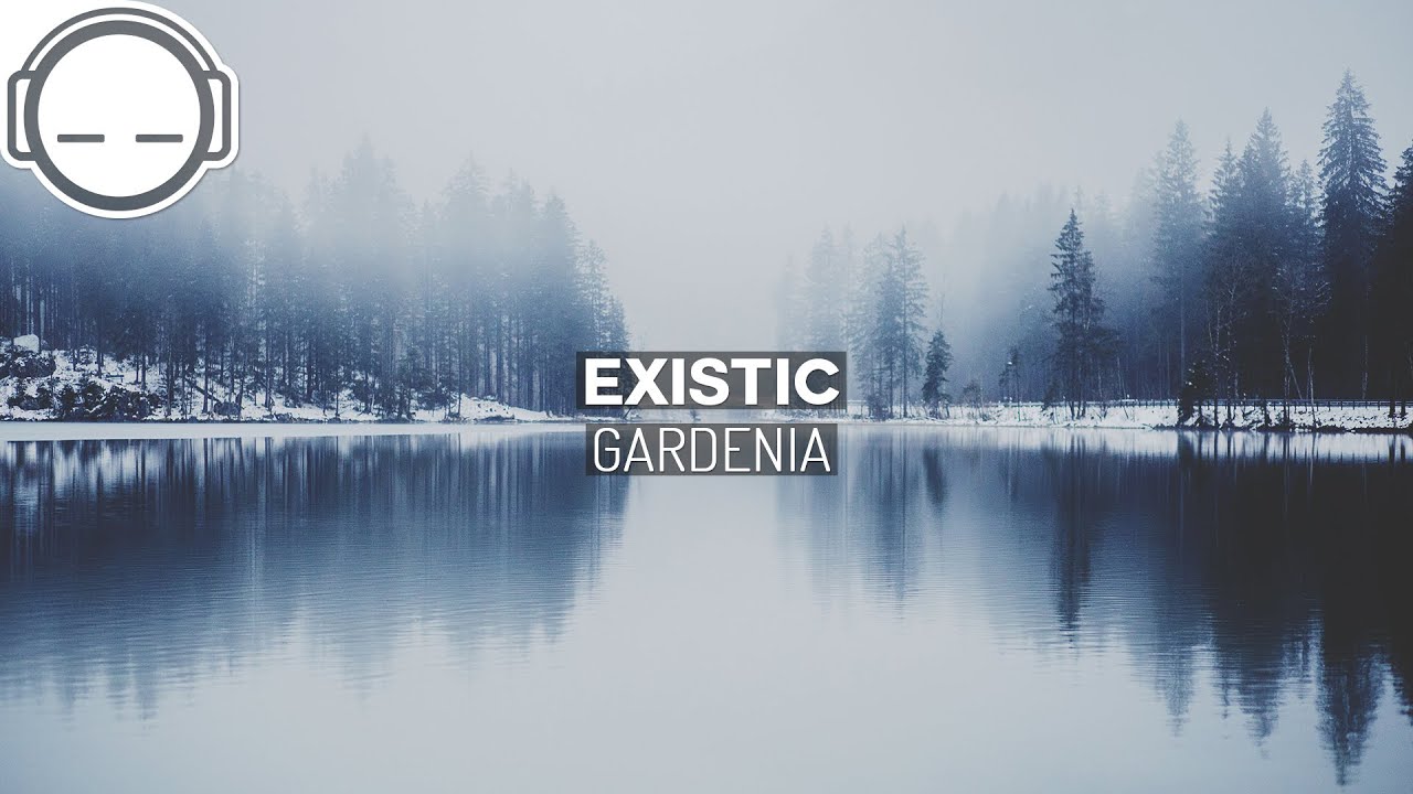 Existic - Gardenia ~ Ambient chill glitch deep bass music