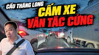 Truck and Bus Ban – Thang Long Bridge Still Gridlocked | Update for 09/18/2026
