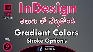 # 09 || Adobe InDesign Telugu Tutorials || Gradient Colors & Stroke Option's || computersadda.com