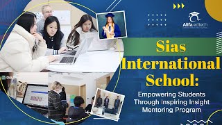 Sias International School: Empowering Students Through Inspiring Insight Mentoring Program