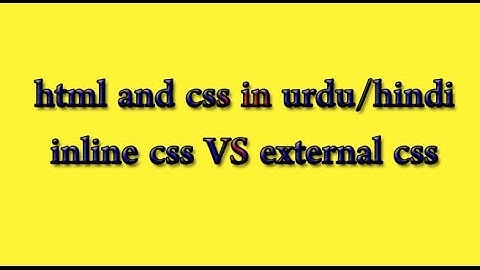 HTML and CSS Tutorial in Urdu/Hindi 2016 - inline method VS internal method in css