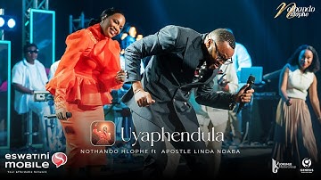 Uyaphendula-Nothando Hlophe ft Apostle Linda Ndaba