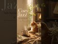 Cozy Daily Jazz ☕|Soft Relaxing Jazz for Slow Living Moments