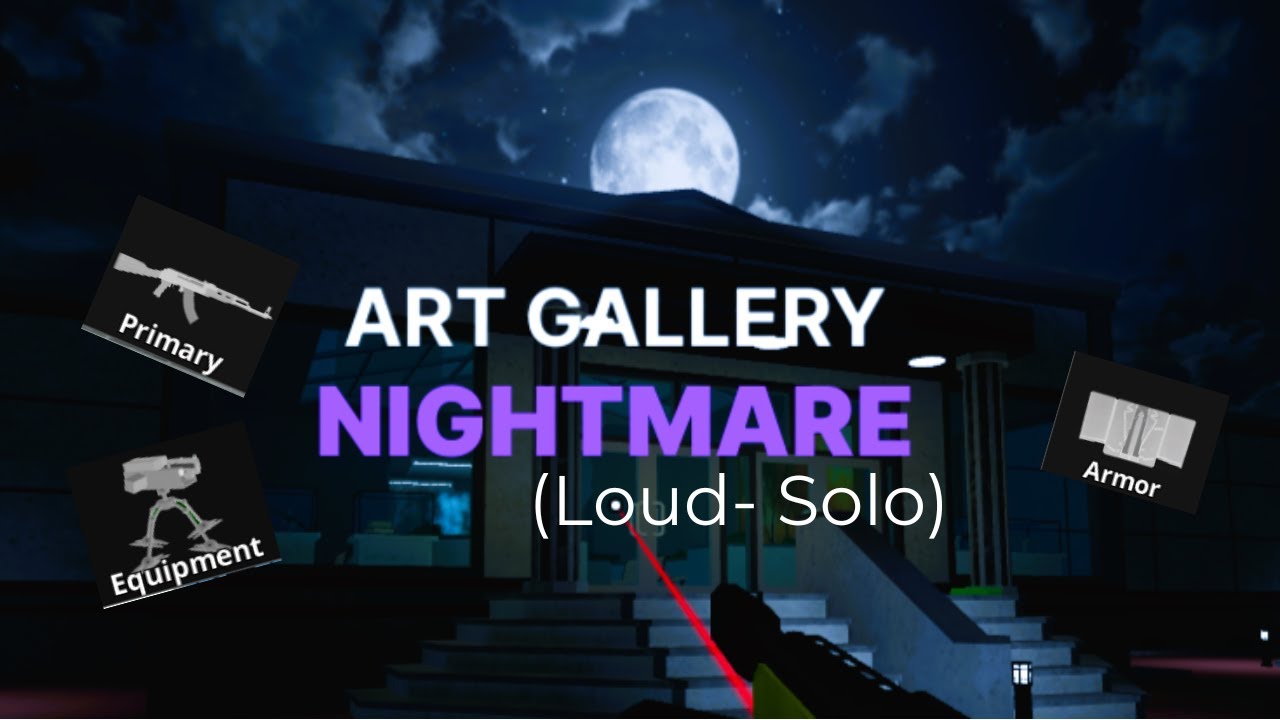 Art Gallery (Nightmare, Loud, Solo, All loots) | Notoriety