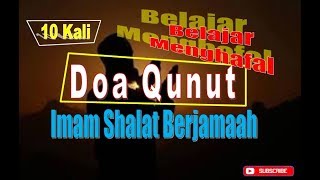 Belajar Menghafal Doa Qunut untuk Imam ketika shalat berjamaah (10 kali)