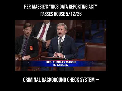 Rep. Massie's "NICS Data Reporting Act" Passes House 5/12/26