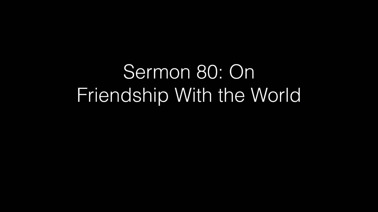 Sermon 080 On Friendship With the World