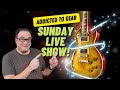 🔴 Join us for the next Addicted To Gear Live Sunday Show #153 - Guitars, Gear and More!