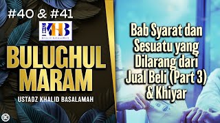Bulughul Maram #40 & #41 – Bab Syarat dan Sesuatu yang Dilarang dari Jual Beli (Part 3) & Khiyar