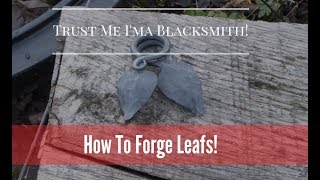 How to Forge A Leaf! Trust Me I'ma Blacksmith!