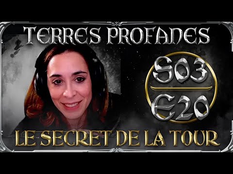 Terres Profanes Épisode 20 Saison 3 : Le Secret de la Tour