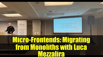 Micro-Frontends: Migrating from Monoliths with Luca Mezzalira | QCon SF