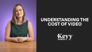 Understanding The Cost of Video - Keyy Insight ep. 10