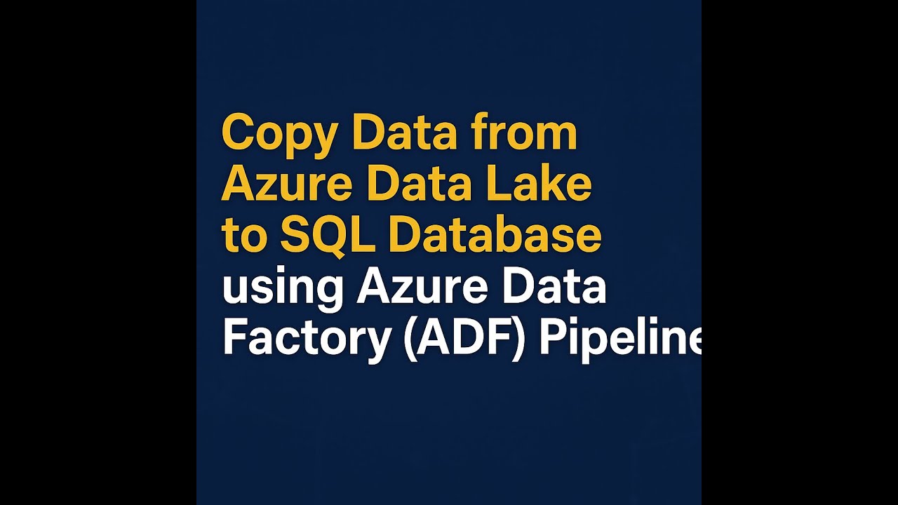 Copy Data from Azure Data Lake to SQL Database using Azure Data Factory (ADF) Pipeline