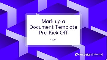 Docusign CLM: Mark up a Document Template Pre-Kick Off
