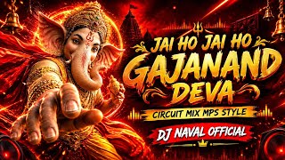JAI HO JAY HO GAJANAND DEVA CIRCUIT MIX DJ NAVAL  DJ MPS STYLE USE HEADPHONES 🎧💥